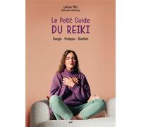 Le Petit Guide Du Reiki - Initiation, Pratique, Bienfaits