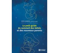 Le petit guide du sommeil des bébés et des nouveaux parents - Katia Gagnon - L'homme Eds De - broché - Guide