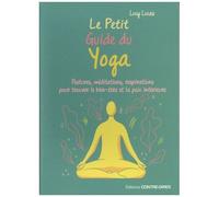Le Petit Guide Du Yoga - Postures, Méditations, Respirations Pour Trouver Le Bien-Êter Et La Paix Intérieure