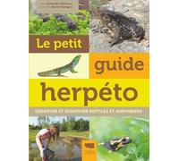 Le Petit Guide Herpéto - Observer Et Identifier Reptiles Et Amphibiens