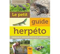Le petit guide herpéto: Observer et identifier reptiles et amphibiens