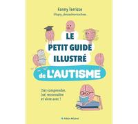 Le Petit guide illustré de l'autisme – (Se) comprendre, se reconnaître et vivre avec !