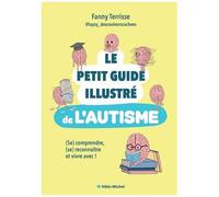 Le Petit guide illustré de l'autisme – (Se) comprendre, se reconnaître et vivre avec !