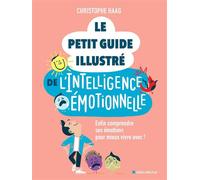 Le Petit Guide illustré de l'intelligence émotionnelle Enfin comprendre ses émotions pour mieux vivre avec ! - Christophe Haag - Albin Michel - ebook (ePub) - Guide