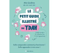 Le Petit Guide illustré du TDAH Enfin comprendre comment je fonctionne ! Enfin apprendre à vivre avec ! - Alice Gendron - Albin Michel - broché - Guide