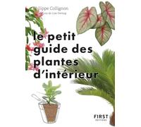 Le Petit Guide jardin des plantes d'intérieur - Philippe Collignon - First - Poche - Guide