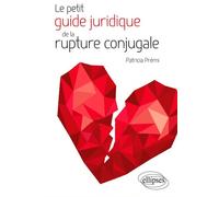 Le petit guide juridique de la rupture conjugale. Mariage, PACS, Union libre - Patricia Prémi - Ellipses - broché - Guide