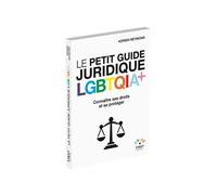 Le Petit Guide juridique LGBTQIA+ – Connaître ses droits et se protéger