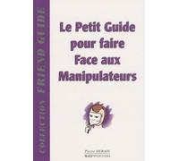 Le Petit Guide Pour Faire Face Aux Manipulateurs