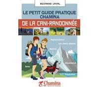 Le petit guide pratique Chamina de la cani-randonnée - Roxanne Laval - Chamina Eds - broché - Guide