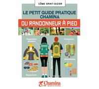 Le petit guide pratique Chamina du randonneur à pied - Côme Saint-Dizier - Chamina Eds - broché - Guide