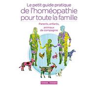 Le petit guide pratique de l'homéopathie pour toute la famille