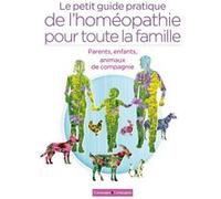 Le Petit Guide Pratique De L'homéopathie Pour Toute La Famille