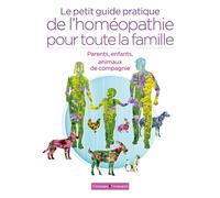 Le petit guide pratique de l'homéopathie pour toute la famille - Marie-Noëlle Issautier - Campagne Et Compagnie - broché - Guide