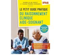 Le petit guide pratique du raisonnement clinique aide-soignant - IFAS: Méthodologie pas à pas de la démarche clinique
