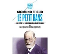 Sigmund Freud – Le petit Hans – Suivi de : Sur l'éducation sexuelle des enfants – Poche