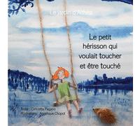 Le petit hérisson qui voulait toucher et être touché : La jardin d'Althéa