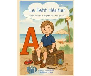 Le Petit Héritier : L’abécédaire élégant et amusant: Abécédaire et livre éducatif et chic pour enfants avec abécédaire, jeux ludiques et pages de ... apprendre l’alphabet avec style et plaisir