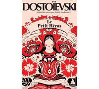 Fiodor Mikhaïlovitch Dostoïevski – Le Petit Héros – Extrait de mémoires inconnus – Poche