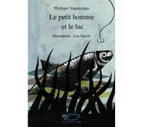 Le petit homme et le lac Philippe Napoletano (Auteur)