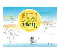 Le Petit homme qui n'aimait rien Pépito Matéo (Auteur), Irène Bonacina (Illustration)