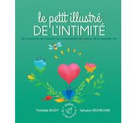 Le petit illustré de l´intimité, de la puberté, de l´identité, du consentement, de l´amour, de la sexualité, etc. - Mathilde Baudy - Atelier De La Belle Etoile - broché - Document jeunesse