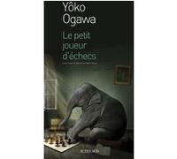 Le Petit Joueur d'échecs Yoko Ogawa (Auteur), Martin Vergne (Traduction)