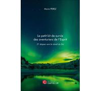 Le Petit Kit De Survie Des Aventuriers De L'esprit - 21 Étapes Vers Le Réveil Du Soi