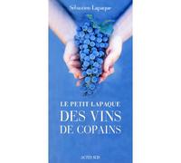 Le Petit Lapaque des vins de copains – Actes Sud