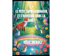 LE PETIT LAPIN COURAGEUX ET L'AVENTURE DANS LA FORÊT