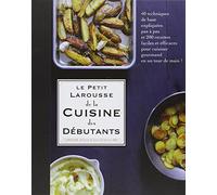 Le petit Larousse de la cuisine des débutants