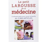 Le petit Larousse de la médecine: 5000 articles