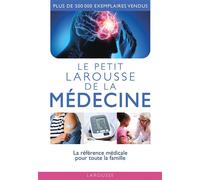 Larousse – Le petit Larousse de la médecine – La référence médicale pour toute la famille