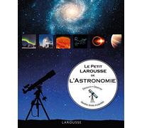 Le Petit Larousse de l'astronomie