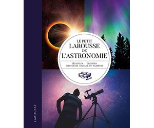 Le petit Larousse de l'astronomie