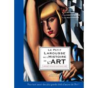 Le Petit Larousse de l'Histoire de l'art - Vincent Brocvielle - Larousse - cartonné - Dictionnaire et encyclopédie