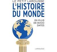 Le Petit Larousse de l'Histoire du Monde Collectif (Auteur)