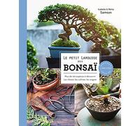 Le Petit Larousse des bonsaï: Plus de 120 espèces à découvrir