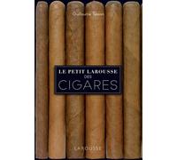 Le petit Larousse des cigares Les 200 meilleurs cigares classés par terroirs - Guillaume Tesson - Larousse - cartonné - Etude