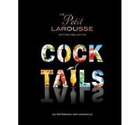 Le Petit Larousse des Cocktails Sandrine Houdré-Grégoire (Auteur), Guillaume Guerbois (Auteur)