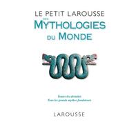 Le Petit Larousse des Mythologies du monde
