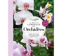 Le Petit Larousse des orchidées – Connaître, choisir & cultiver – 90+ genres épiphytes et terrestres