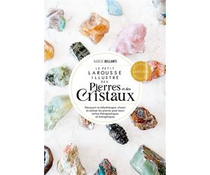 Le Petit Larousse des pierres et des cristaux - Nadège Bellanti - Larousse - relié - Beau livre