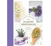 Le Petit Larousse Des Plantes Médicinales