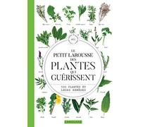 Le Petit Larousse des plantes qui guérissent