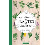 Le Petit Larousse des plantes qui guérissent - Gérard Debuigne - Larousse - relié - Dictionnaire et encyclopédie