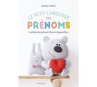 Le Petit Larousse des prénoms - Marie Ferey - Larousse - cartonné - Guide