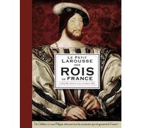 Le Petit Larousse des Rois de France – Larousse