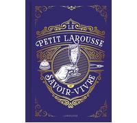 Le Petit Larousse du savoir-vivre - Sabine Denuelle - Larousse - relié - Guide