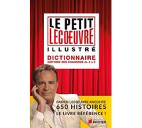 Le petit Lecoeuvre illustré: Dictionnaire. Histoire des chansons de A à Z
